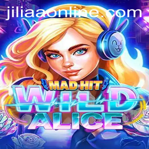 Discover the Thrill of MadHitWildAlice: A New Gaming Adventure with JILIAA